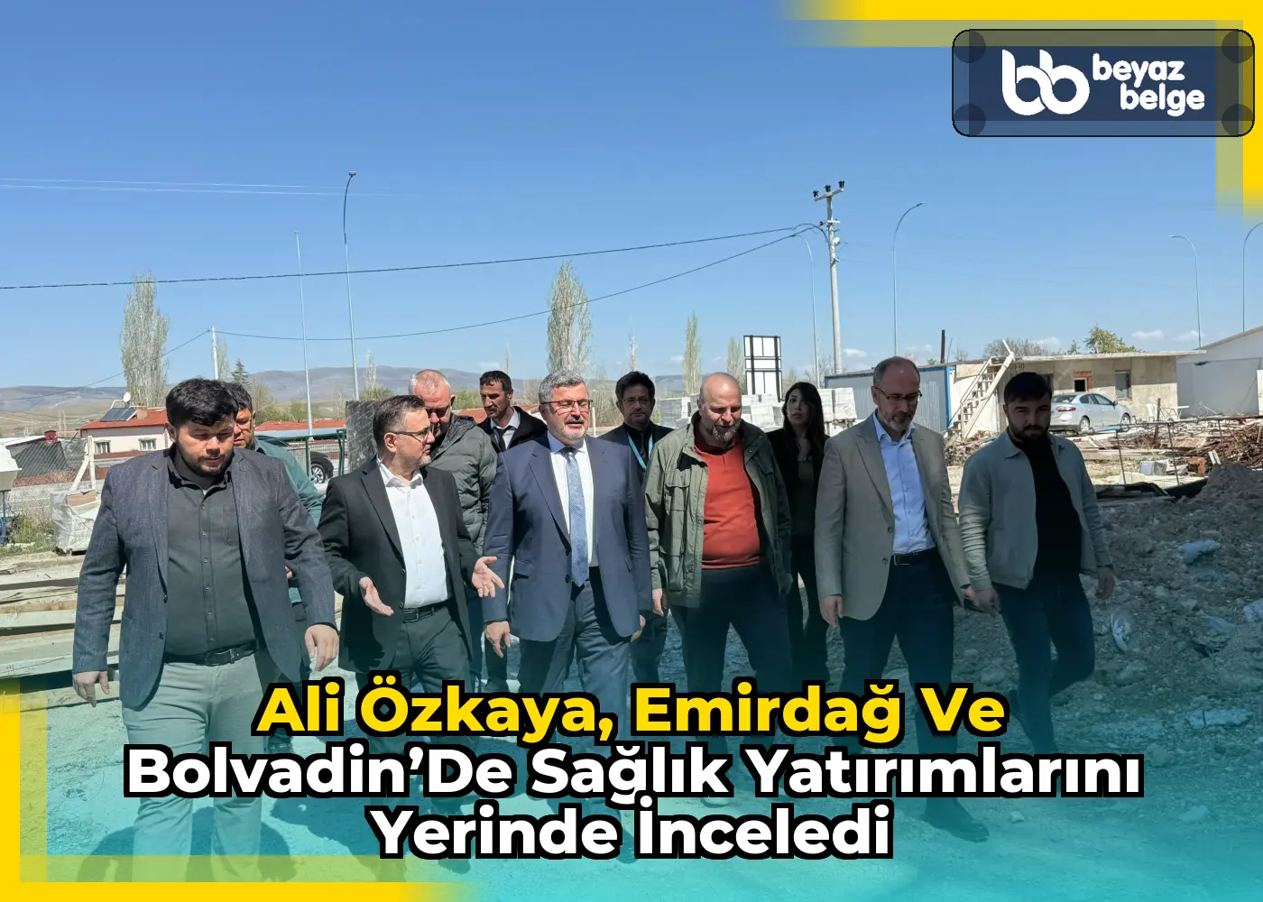 Ali Özkaya, Emirdağ ve Bolvadin’de Sağlık Yatırımlarını Yerinde İnceledi