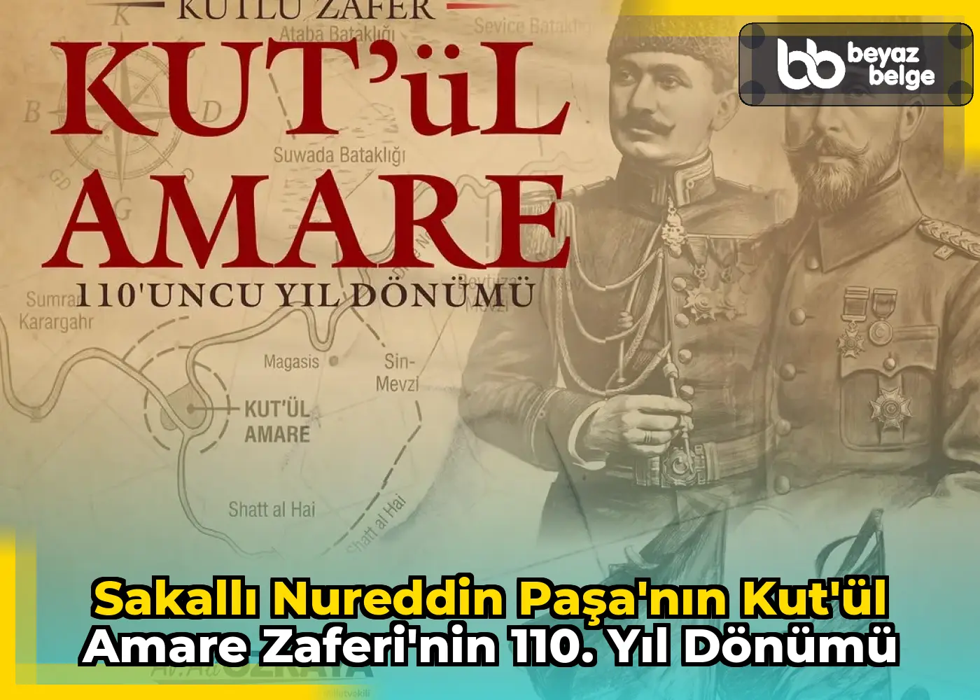 Sakallı Nureddin Paşa'nın Kut'ül Amare Zaferi'nin 110. Yıl Dönümü