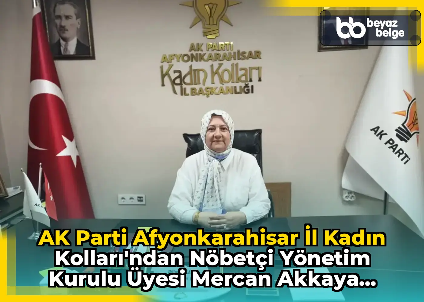AK Parti Afyonkarahisar İl Kadın Kolları'ndan Nöbetçi Yönetim Kurulu Üyesi Mercan Akkaya Hakkında Açıklama