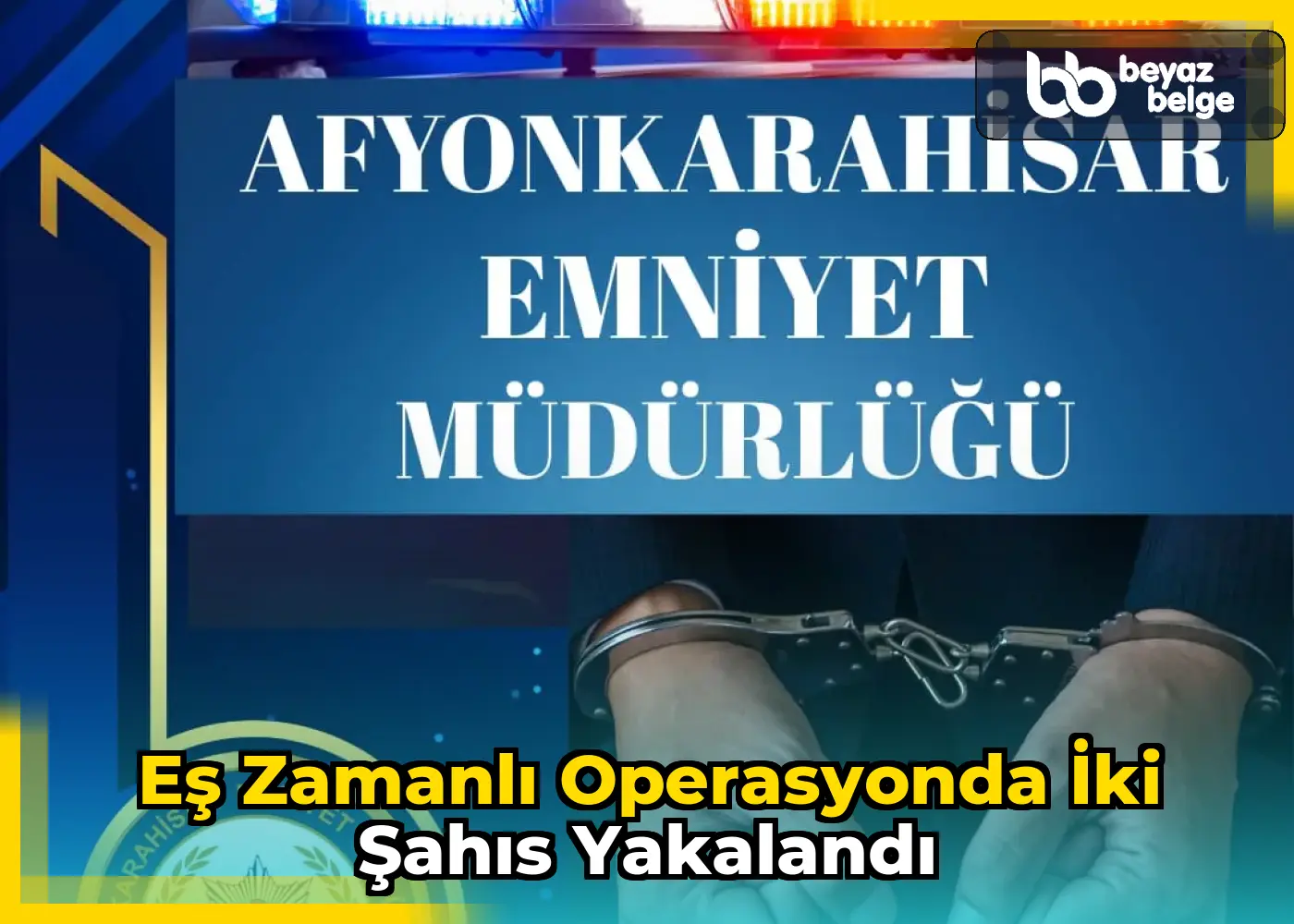 Eş Zamanlı Operasyonda İki Şahıs Yakalandı
