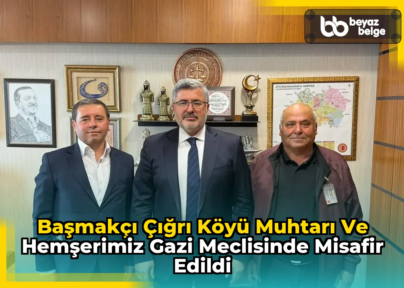 Başmakçı Çığrı Köyü Muhtarı ve Hemşerimiz Gazi Meclisinde Misafir Edildi