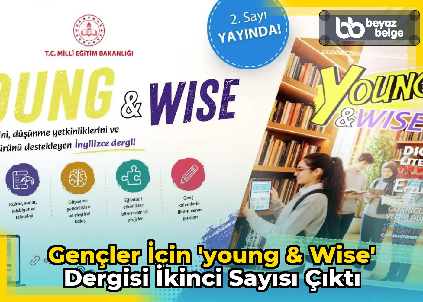 Gençler için 'Young & Wise' Dergisi İkinci Sayısı Çıktı