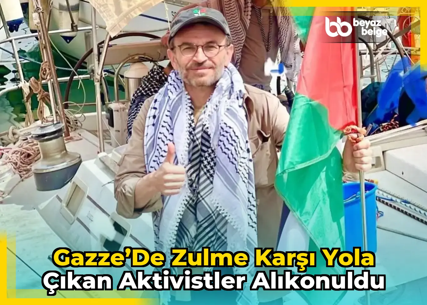 Gazze’de Zulme Karşı Yola Çıkan Aktivistler Alıkonuldu