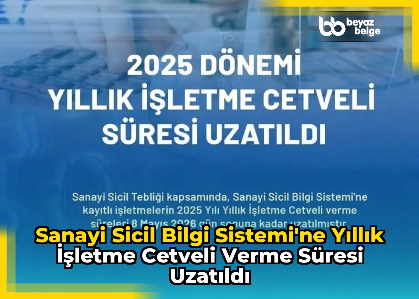 Sanayi Sicil Bilgi Sistemi'ne Yıllık İşletme Cetveli Verme Süresi Uzatıldı