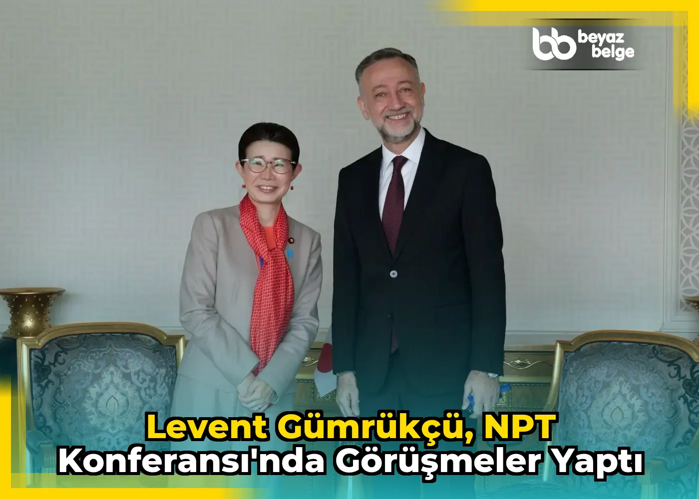 Levent Gümrükçü, NPT Konferansı'nda görüşmeler yaptı