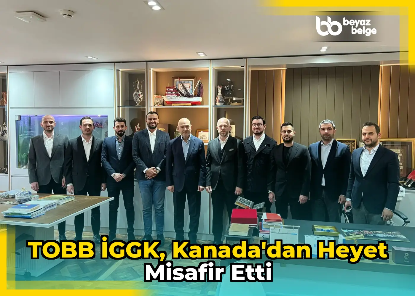 TOBB İGGK, Kanada'dan Heyet Misafir Etti