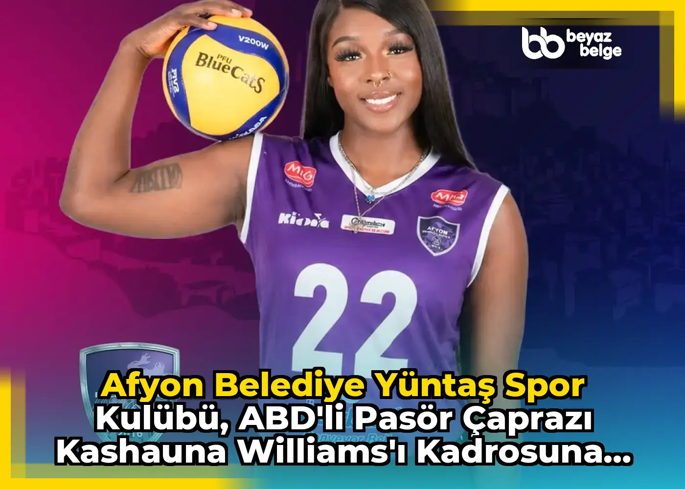 Afyon Belediye Yüntaş Spor Kulübü, ABD'li Pasör Çaprazı Kashauna Williams'ı Kadrosuna Kattı!