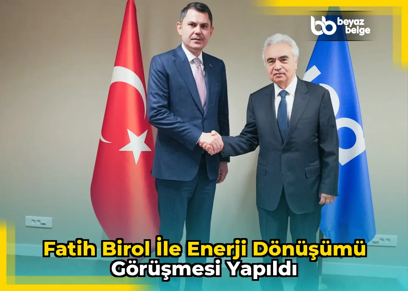 Fatih Birol ile enerji dönüşümü görüşmesi yapıldı