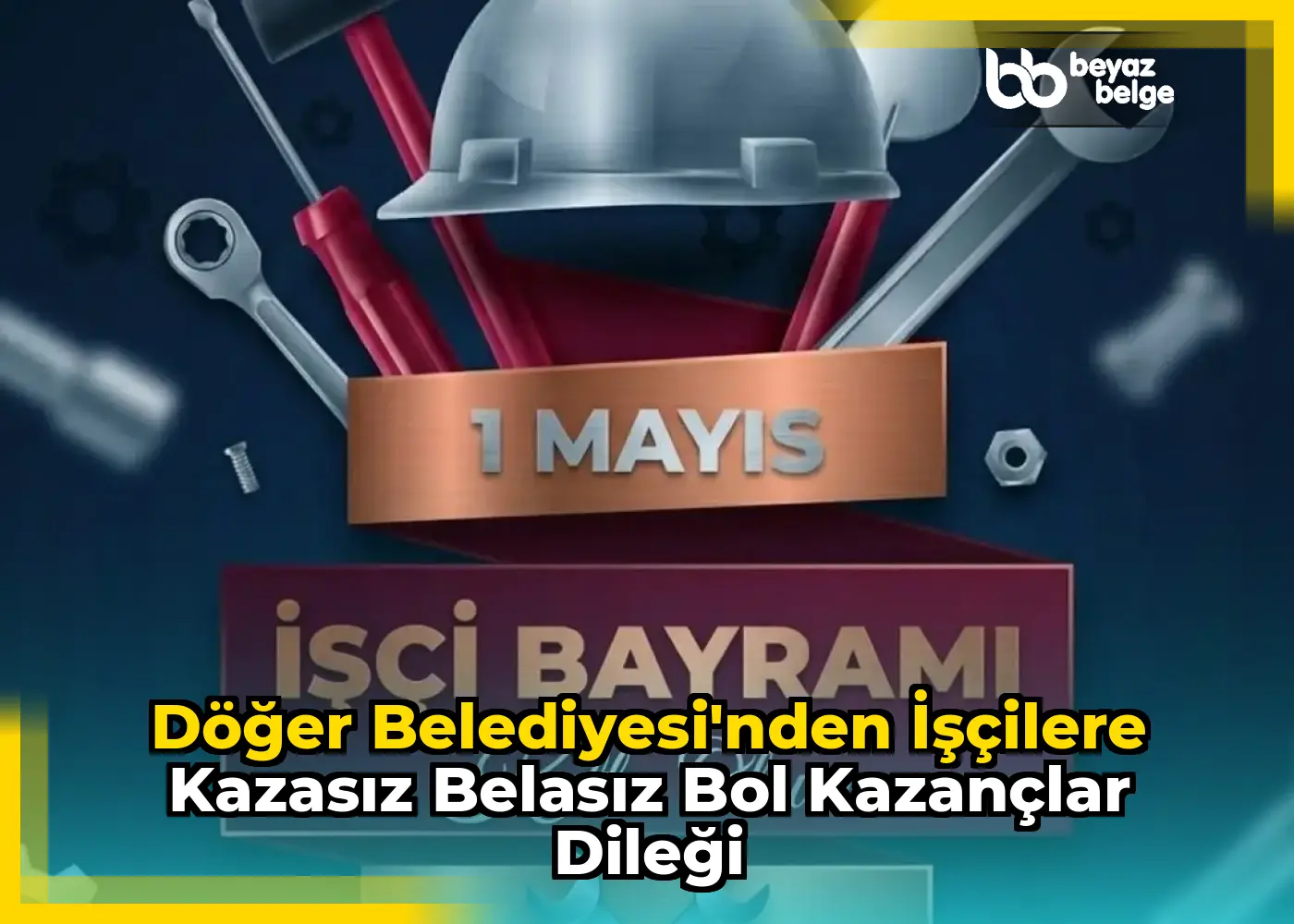 Döğer Belediyesi'nden İşçilere Kazasız Belasız Bol Kazançlar Dileği
