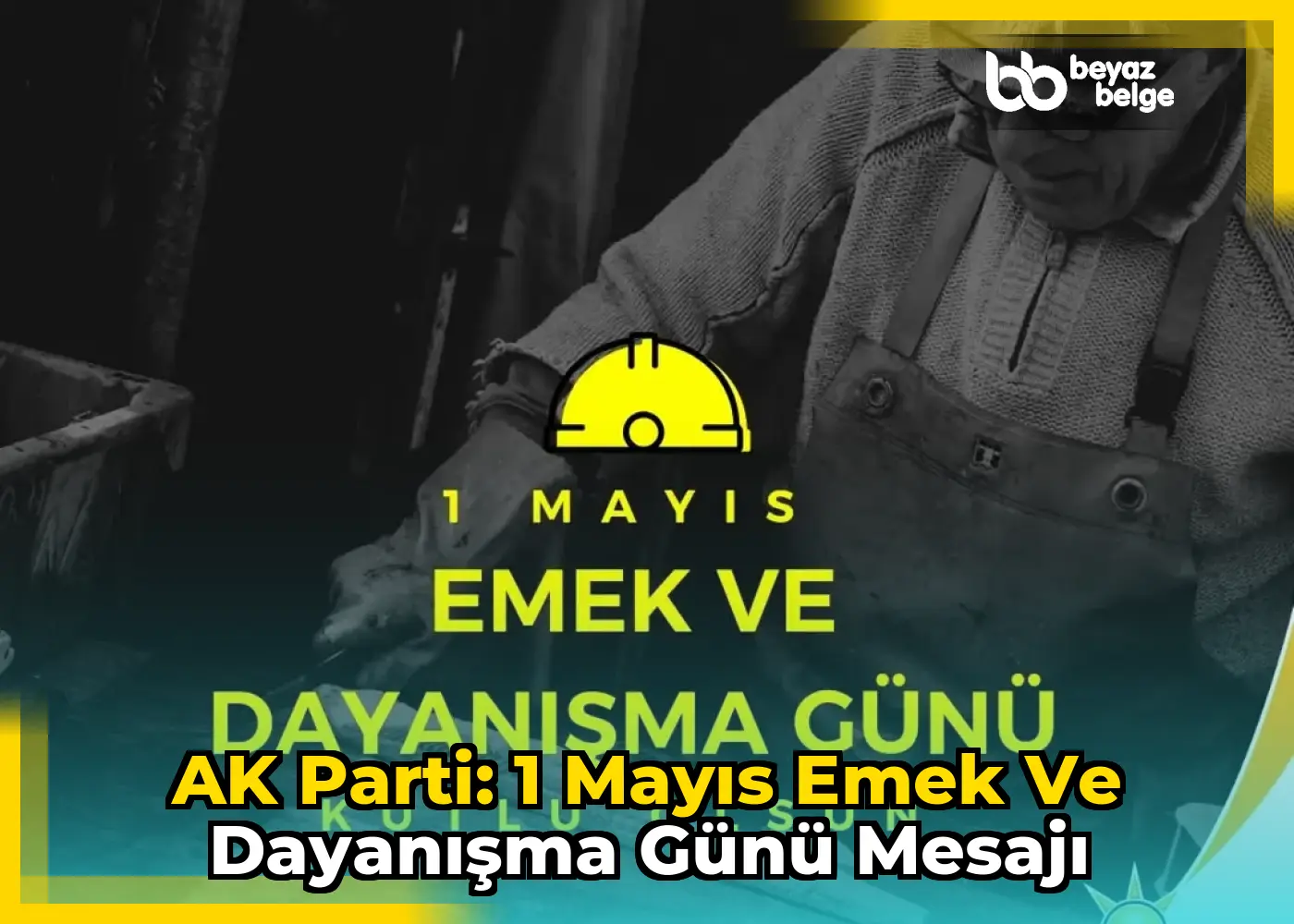 AK Parti: 1 Mayıs Emek ve Dayanışma Günü Mesajı