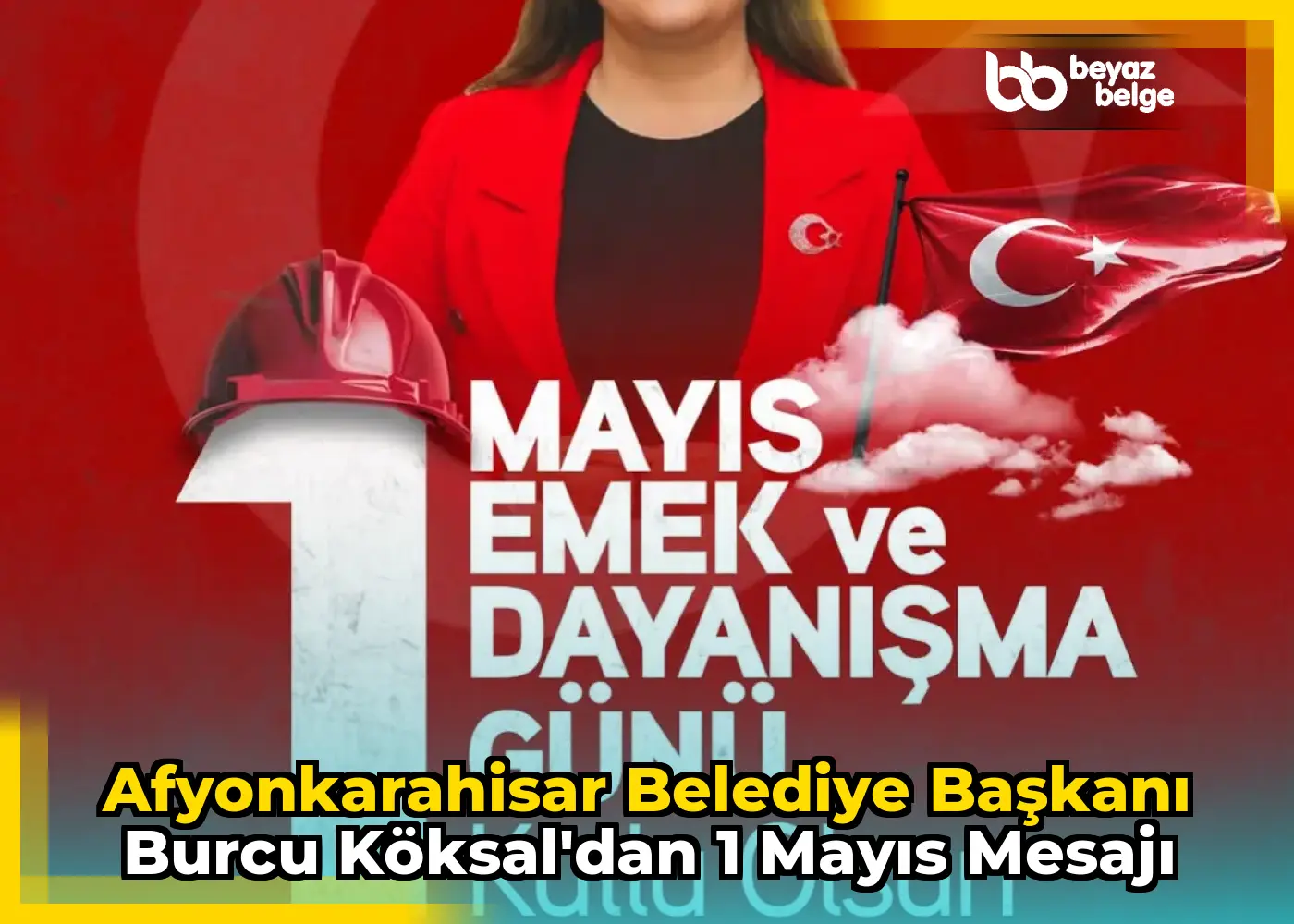 Afyonkarahisar Belediye Başkanı Burcu Köksal'dan 1 Mayıs Mesajı
