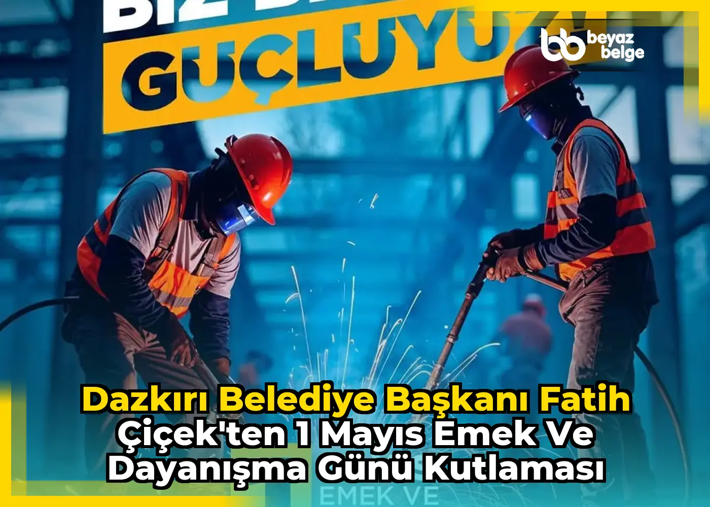 Dazkırı Belediye Başkanı Fatih Çiçek'ten 1 Mayıs Emek ve Dayanışma Günü Kutlaması