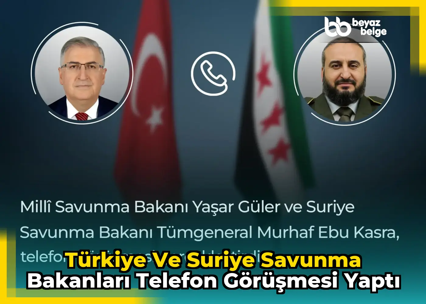 Türkiye ve Suriye savunma bakanları telefon görüşmesi yaptı