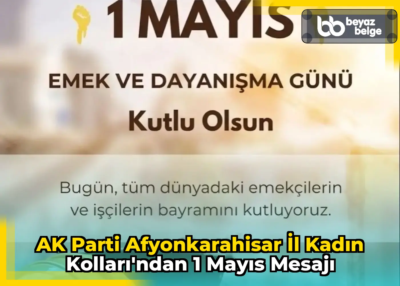 AK Parti Afyonkarahisar İl Kadın Kolları'ndan 1 Mayıs Mesajı