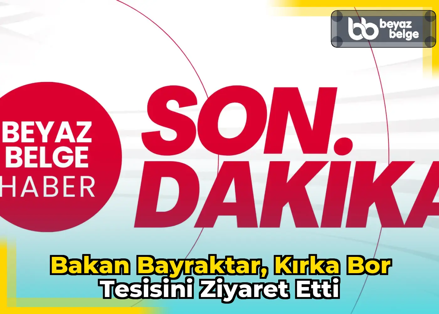 Bakan Bayraktar, Kırka Bor Tesisini Ziyaret Etti