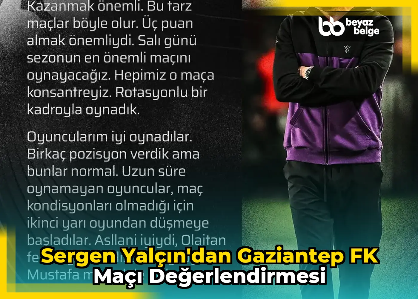 Sergen Yalçın'dan Gaziantep FK Maçı Değerlendirmesi