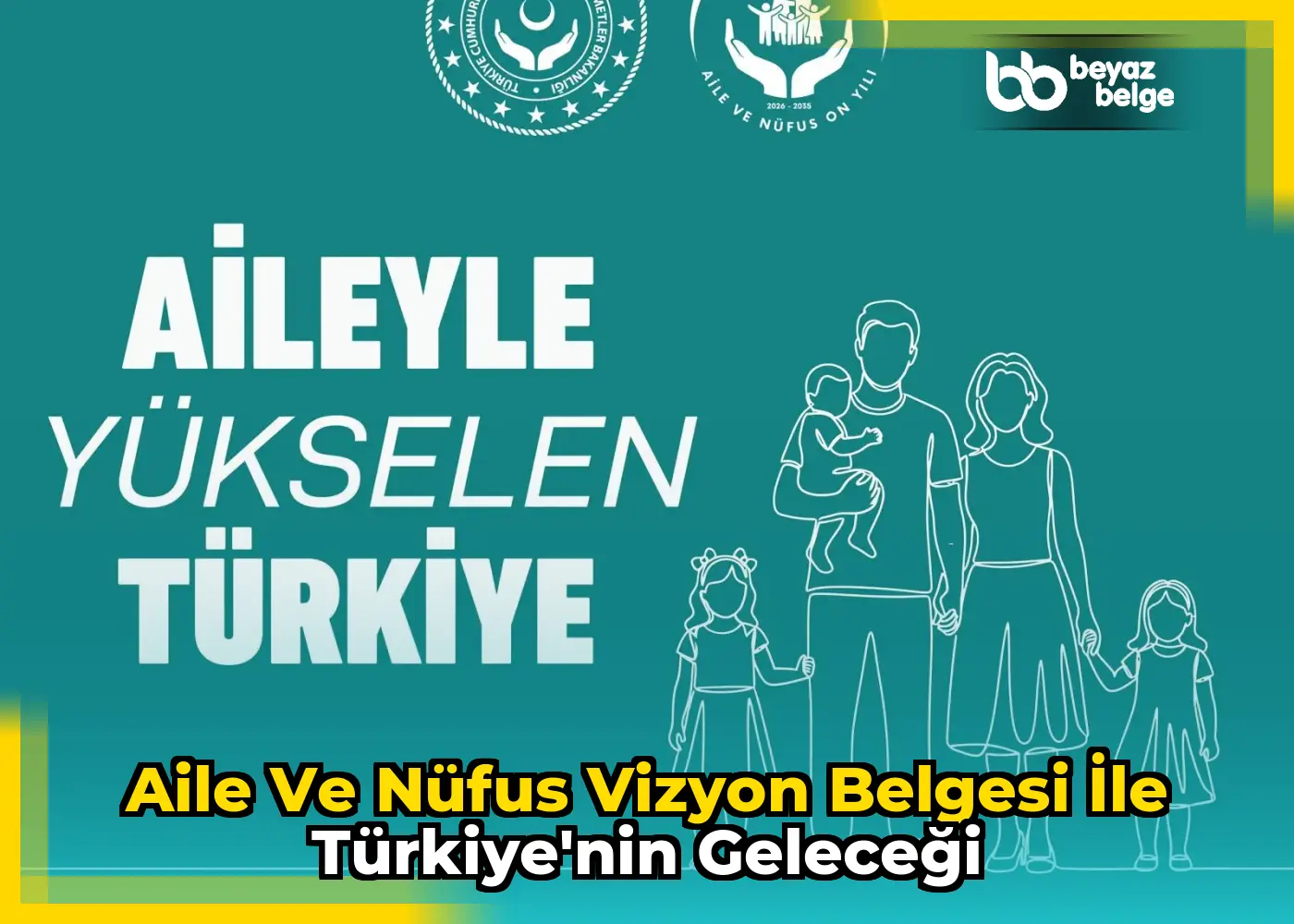 Aile ve Nüfus Vizyon Belgesi ile Türkiye'nin Geleceği