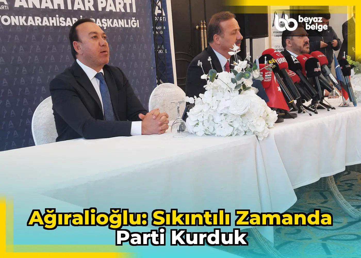 Ağıralioğlu: Sıkıntılı Zamanda Parti Kurduk