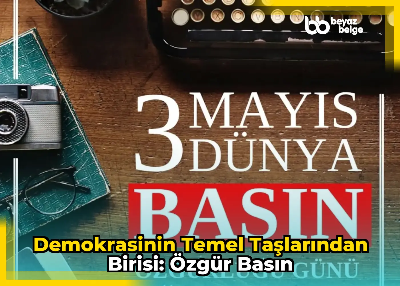 Demokrasinin Temel Taşlarından Birisi: Özgür Basın