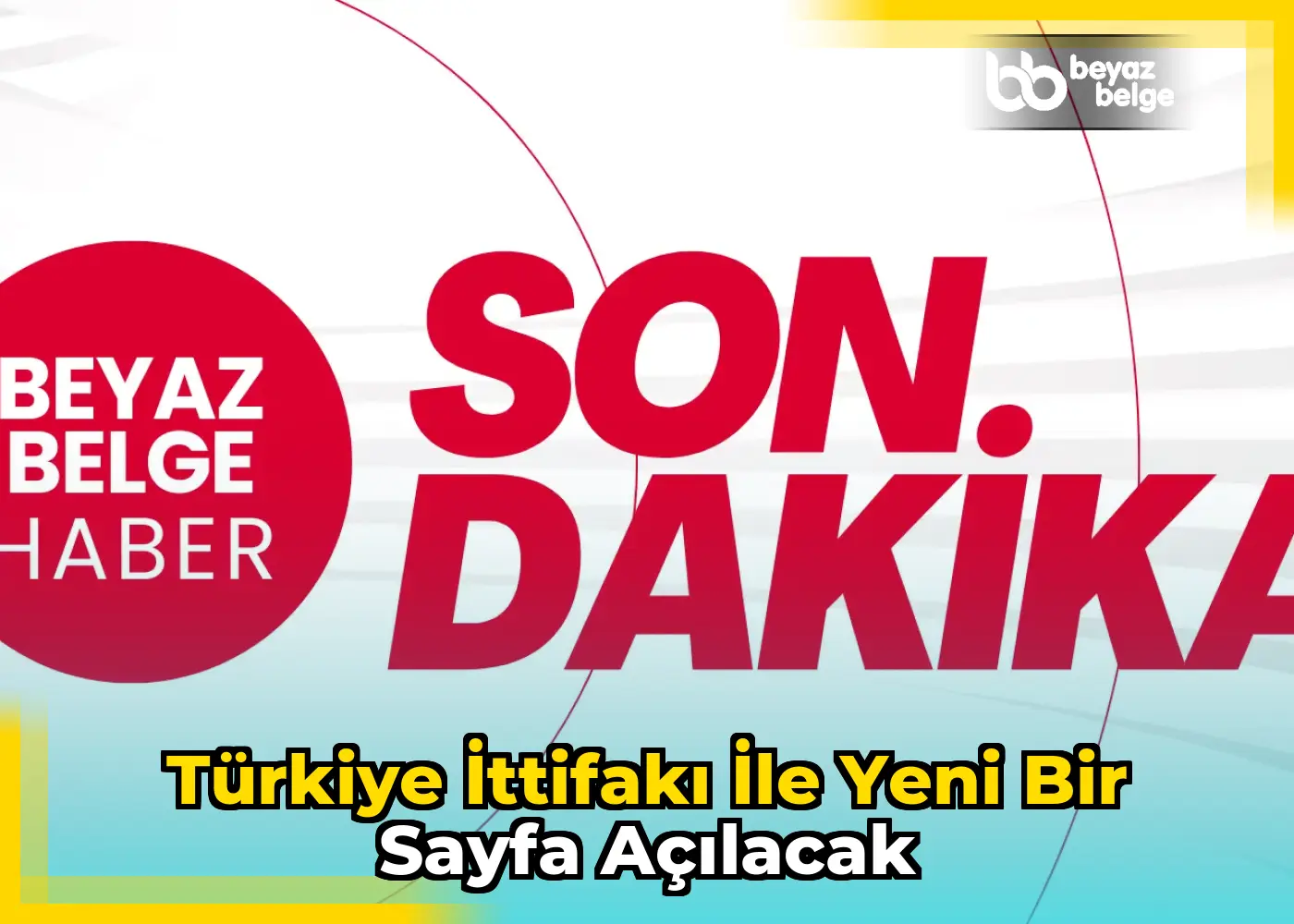 Türkiye İttifakı ile yeni bir sayfa açılacak