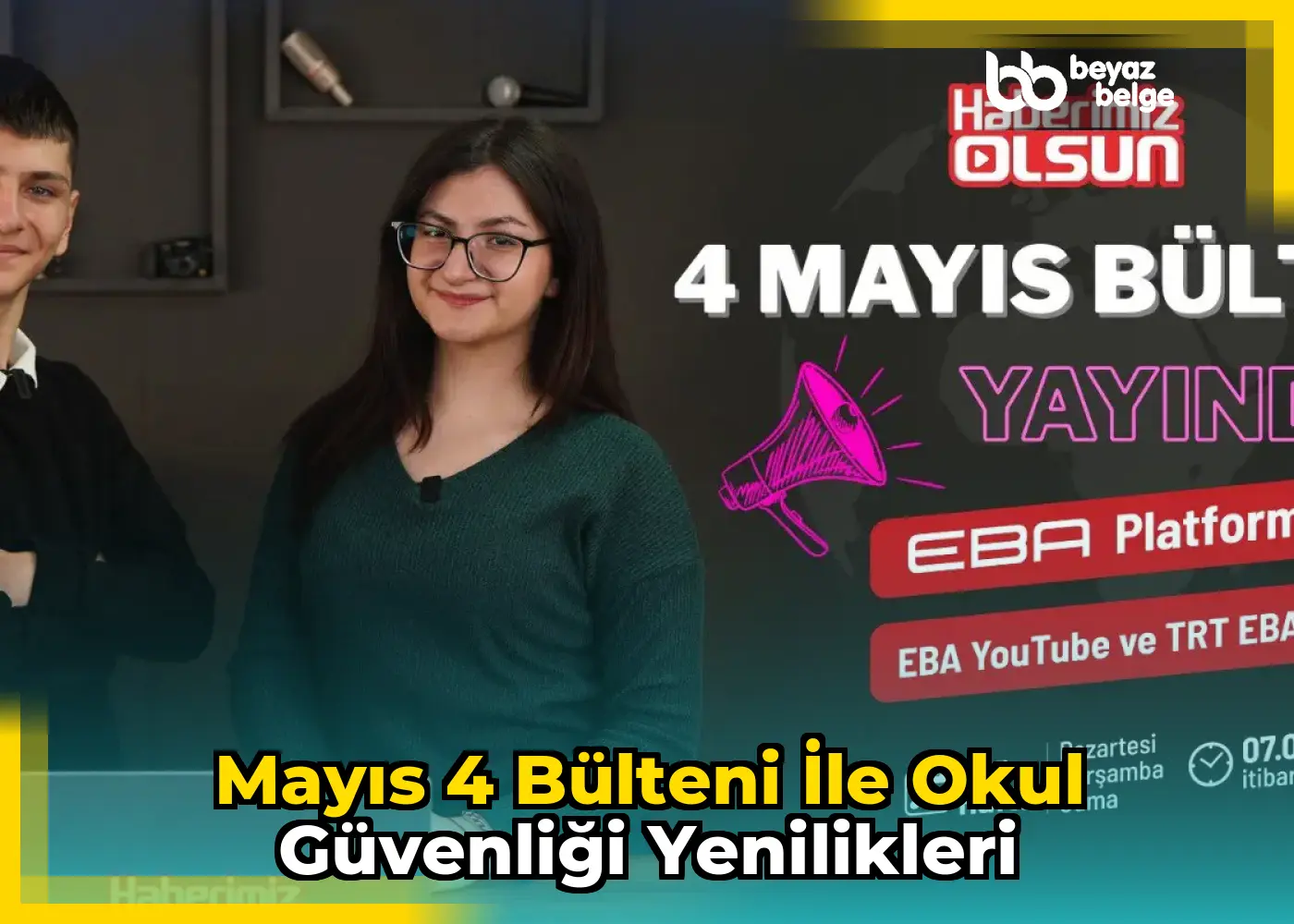 Mayıs 4 Bülteni ile Okul Güvenliği Yenilikleri