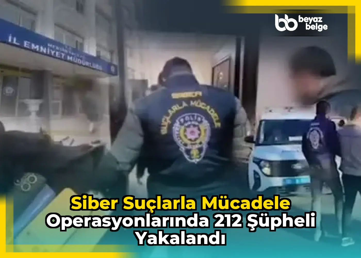 Siber Suçlarla Mücadele Operasyonlarında 212 Şüpheli Yakalandı