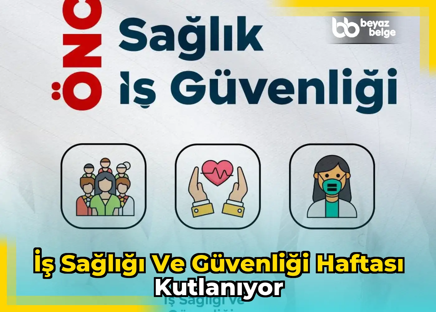 İş Sağlığı ve Güvenliği Haftası Kutlanıyor