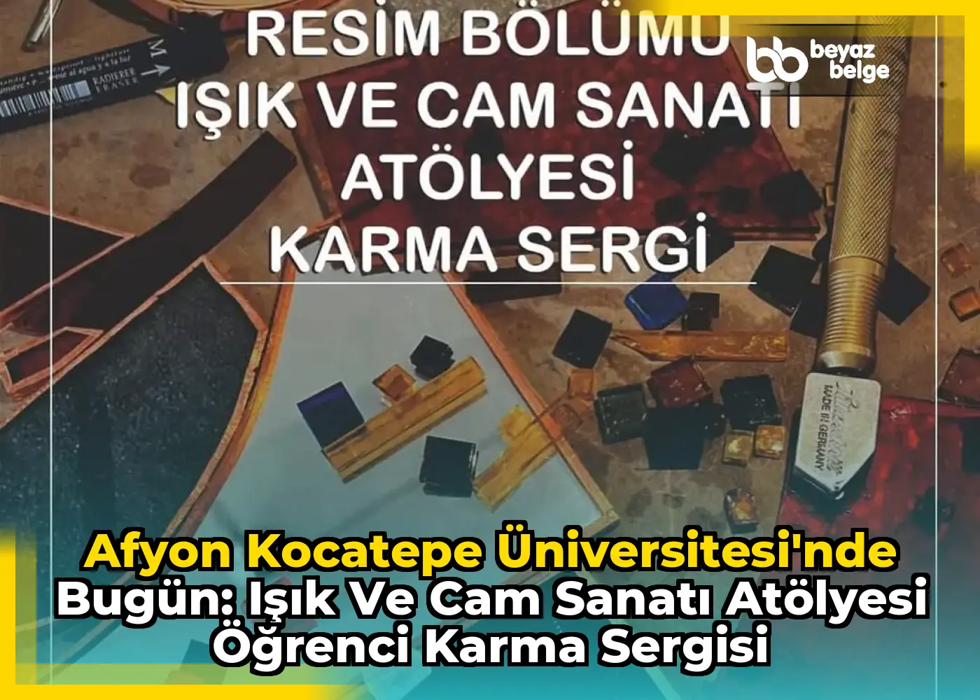 Afyon Kocatepe Üniversitesi'nde Bugün: Işık ve Cam Sanatı Atölyesi Öğrenci Karma Sergisi