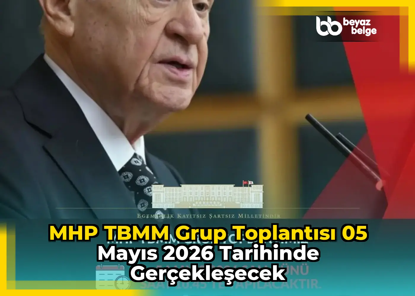 MHP TBMM Grup Toplantısı 05 Mayıs 2026 Tarihinde Gerçekleşecek