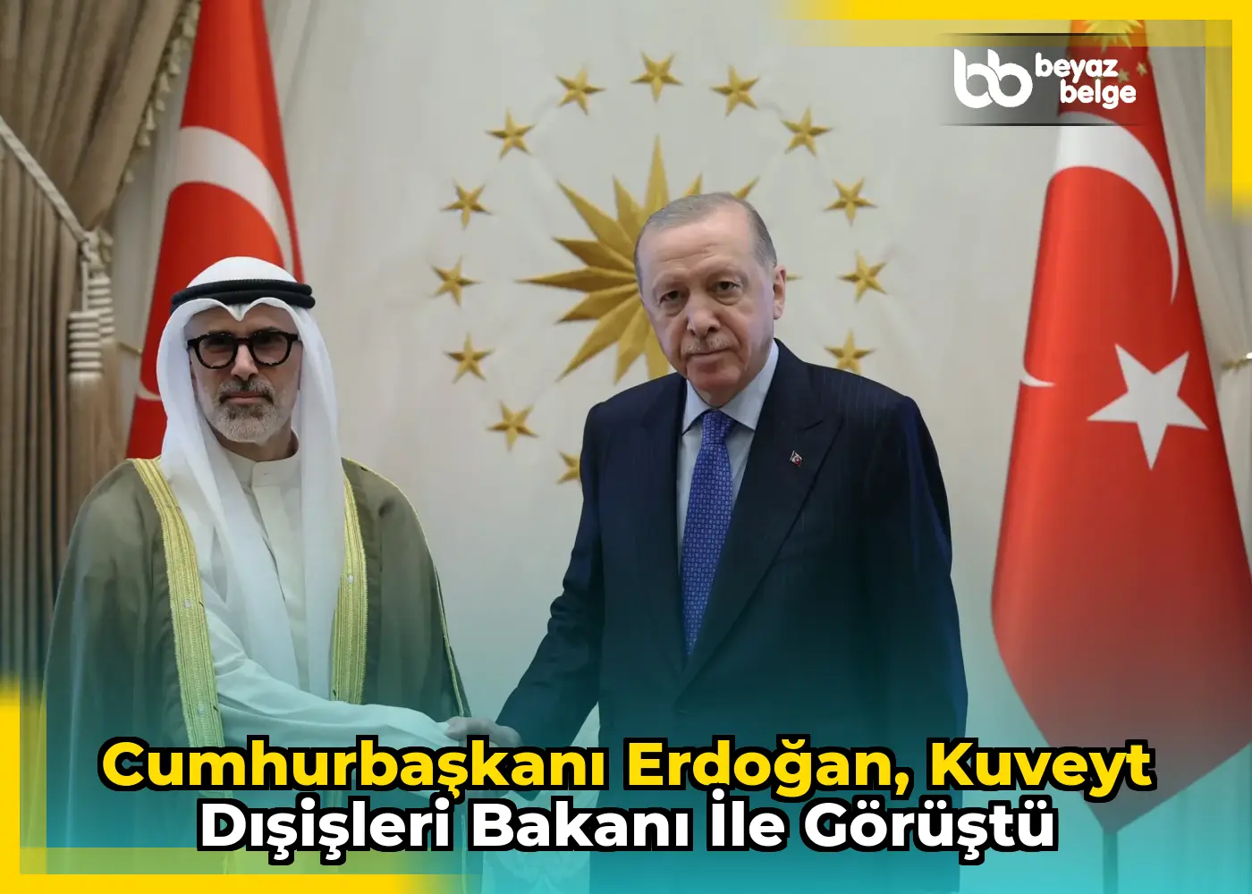 Cumhurbaşkanı Erdoğan, Kuveyt Dışişleri Bakanı ile görüştü