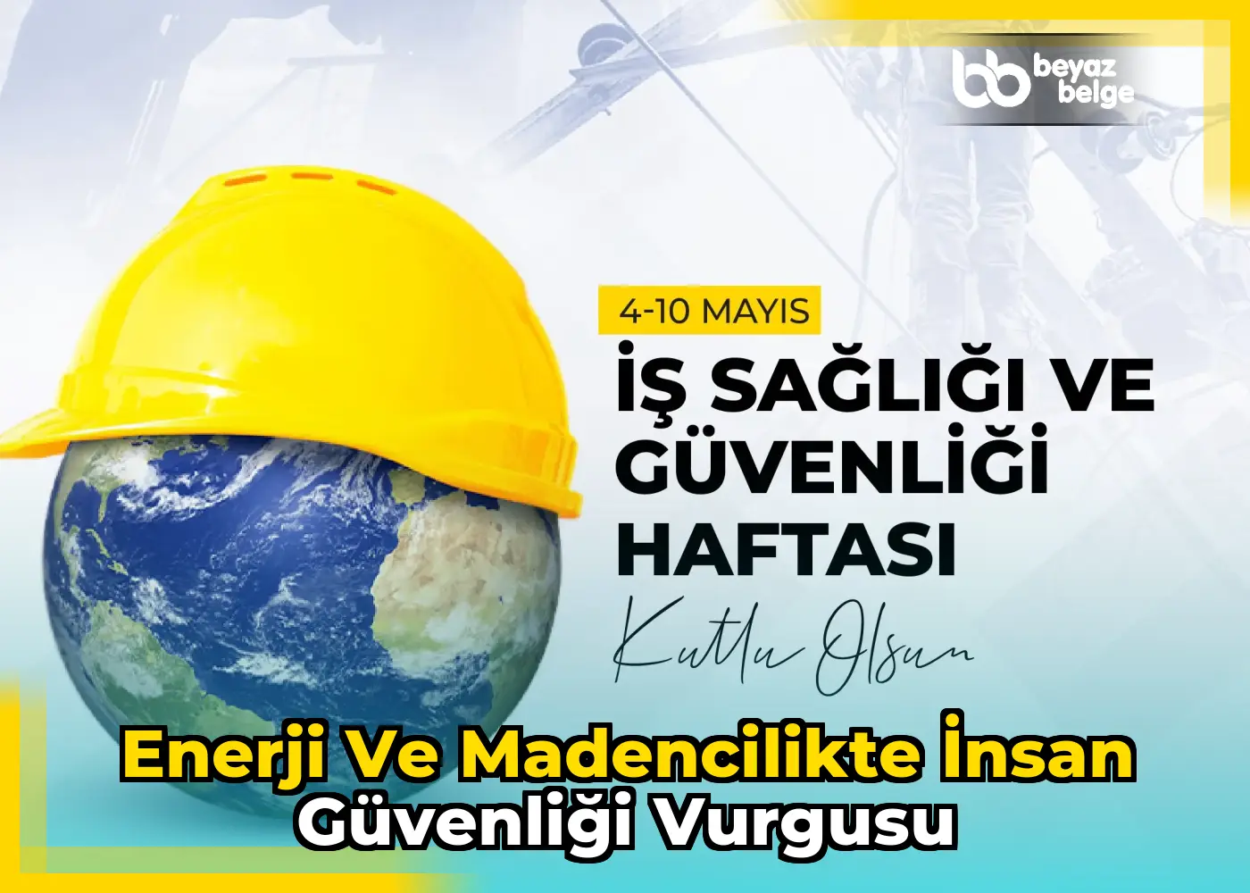 Enerji ve madencilikte insan güvenliği vurgusu