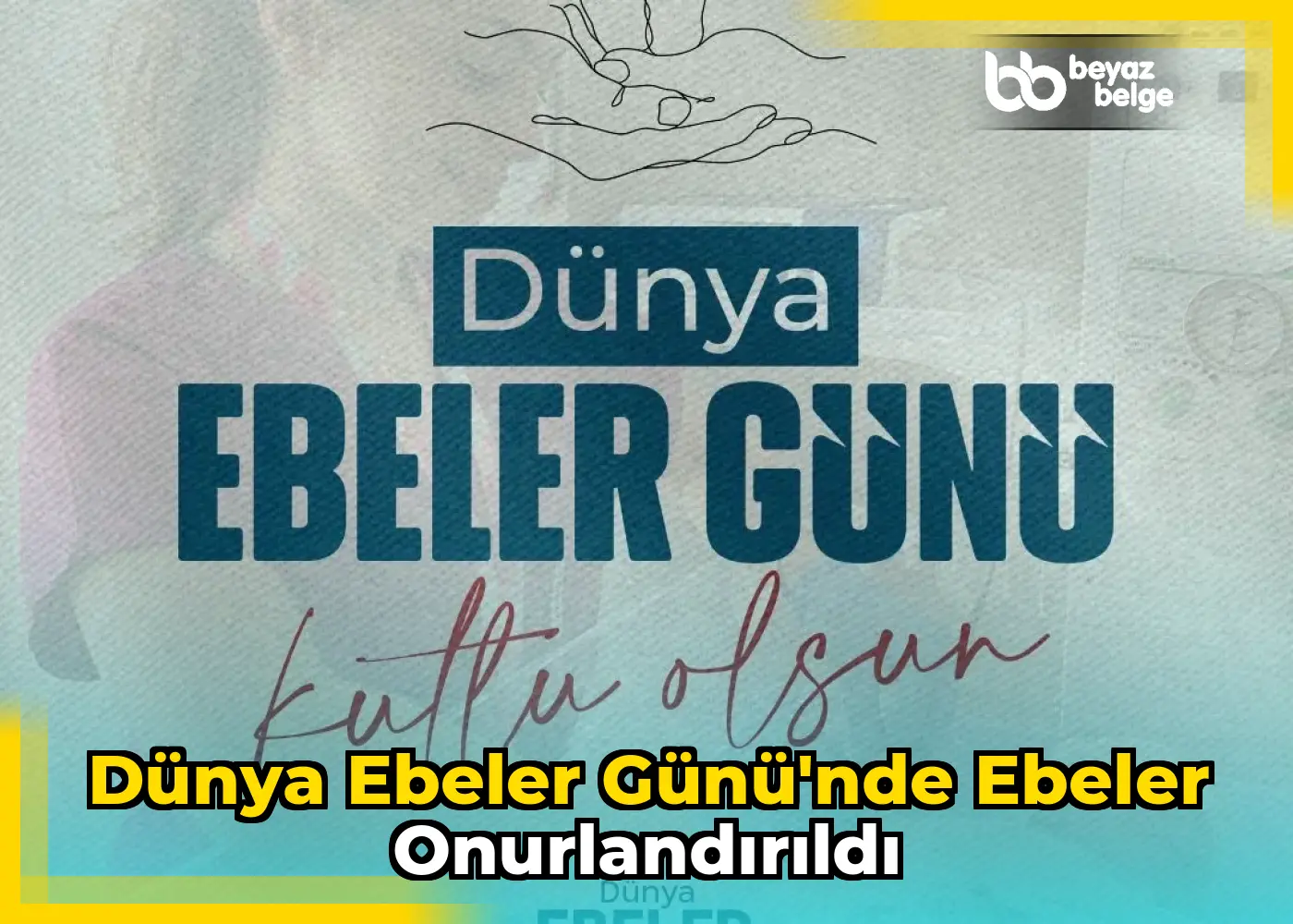 Dünya Ebeler Günü'nde ebeler onurlandırıldı