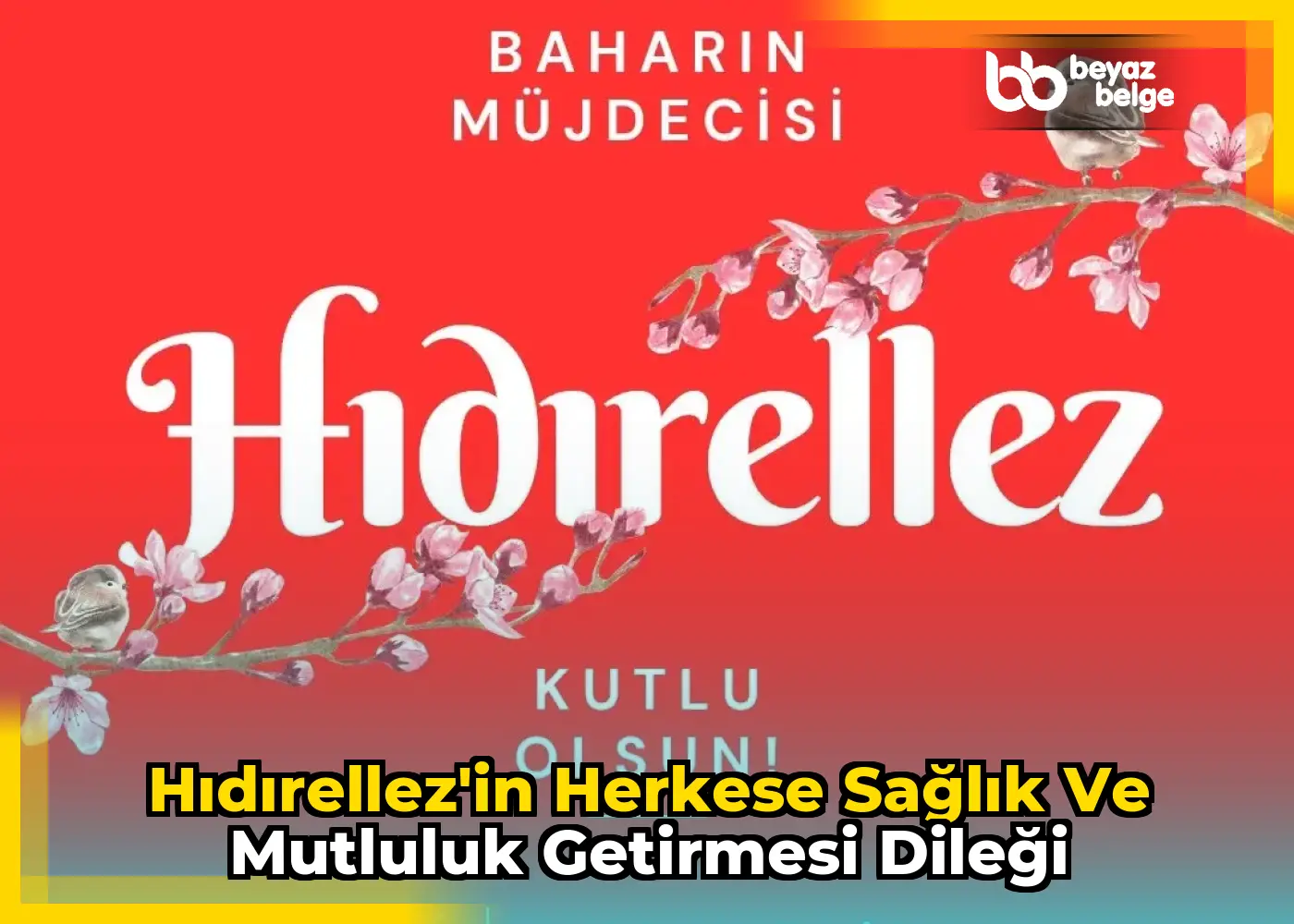 Hıdırellez'in Herkese Sağlık ve Mutluluk Getirmesi Dileği