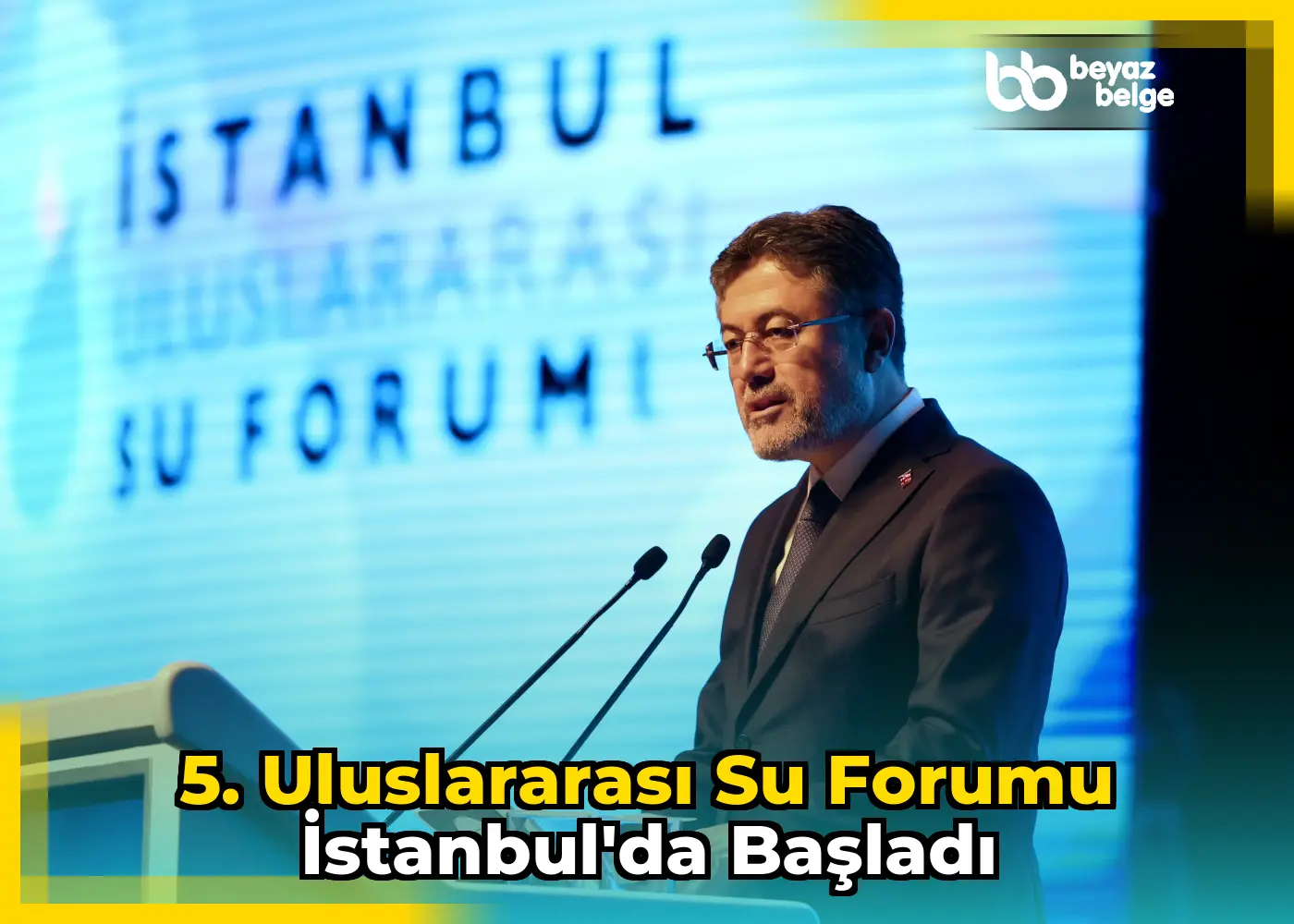 5. Uluslararası Su Forumu İstanbul'da Başladı