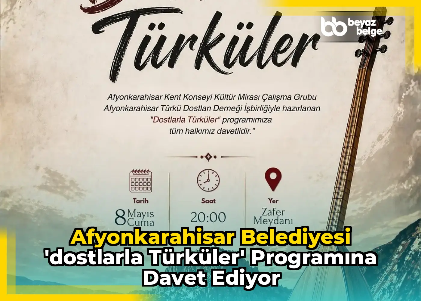 Afyonkarahisar Belediyesi 'Dostlarla Türküler' Programına Davet Ediyor