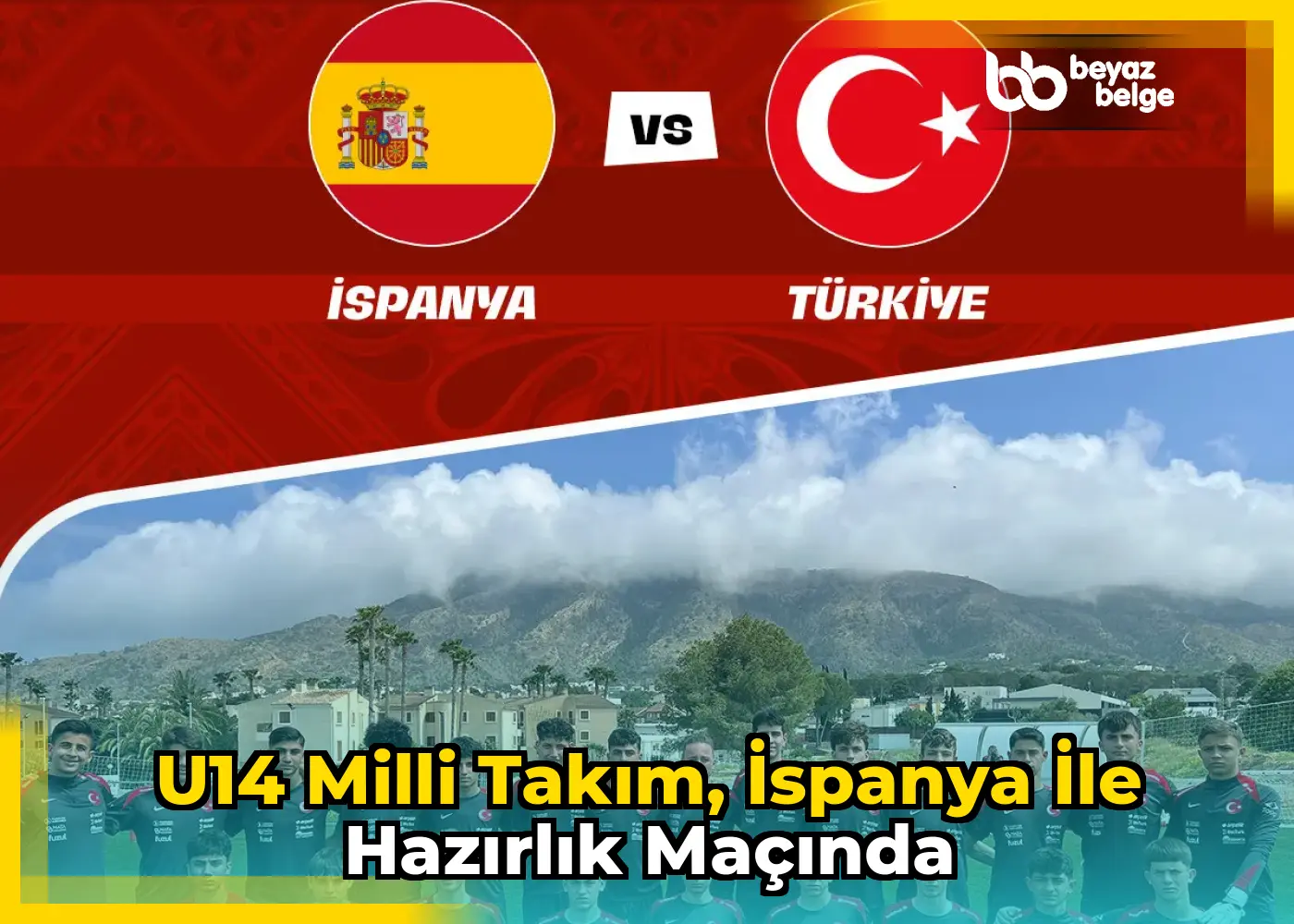 U14 Milli Takım, İspanya ile hazırlık maçında
