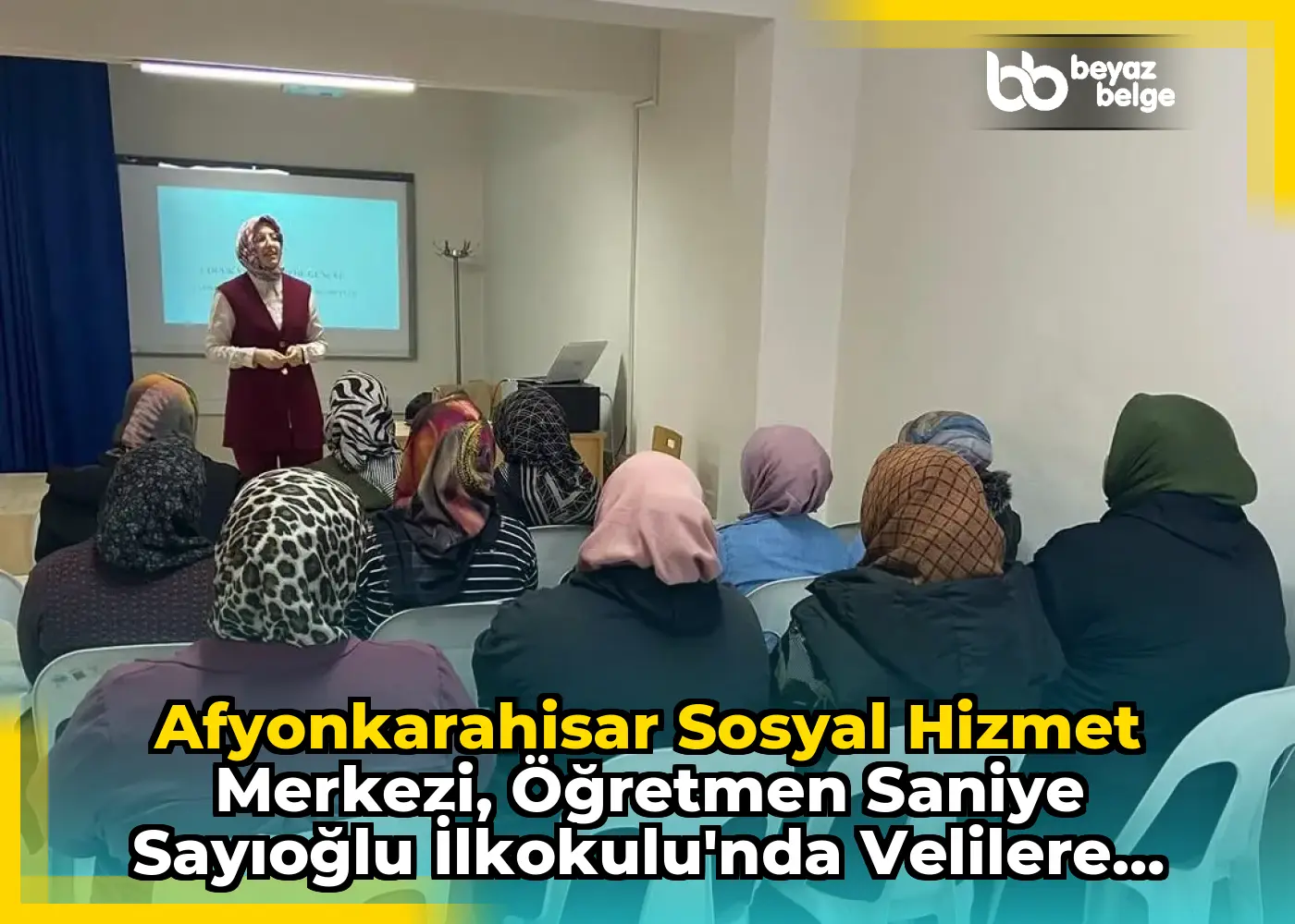 Afyonkarahisar Sosyal Hizmet Merkezi, Öğretmen Saniye Sayıoğlu İlkokulu'nda Velilere Eğitim Verdi