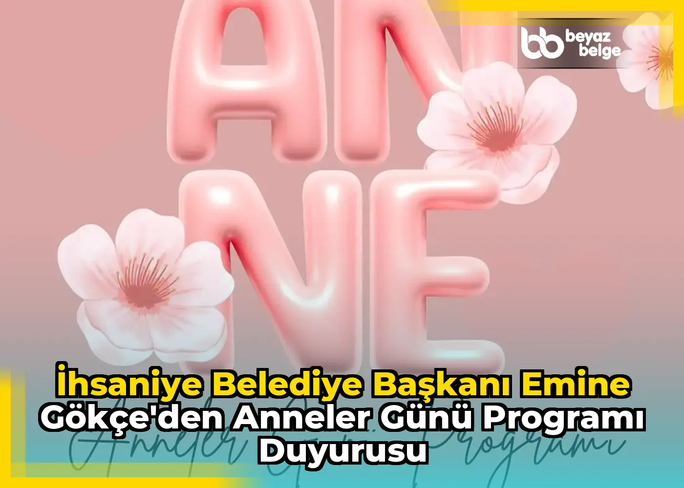 İhsaniye Belediye Başkanı Emine Gökçe'den Anneler Günü Programı Duyurusu