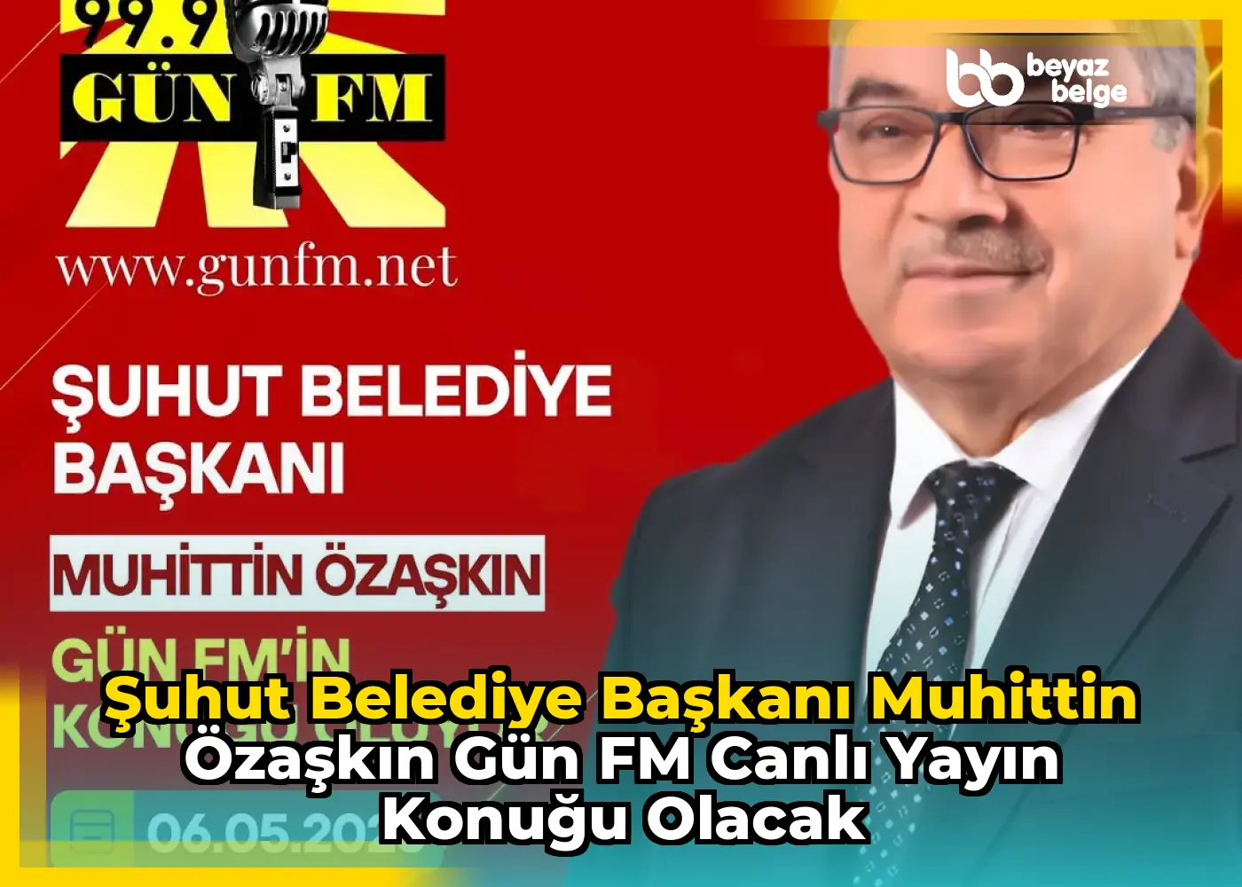 Şuhut Belediye Başkanı Muhittin Özaşkın Gün FM Canlı Yayın Konuğu Olacak
