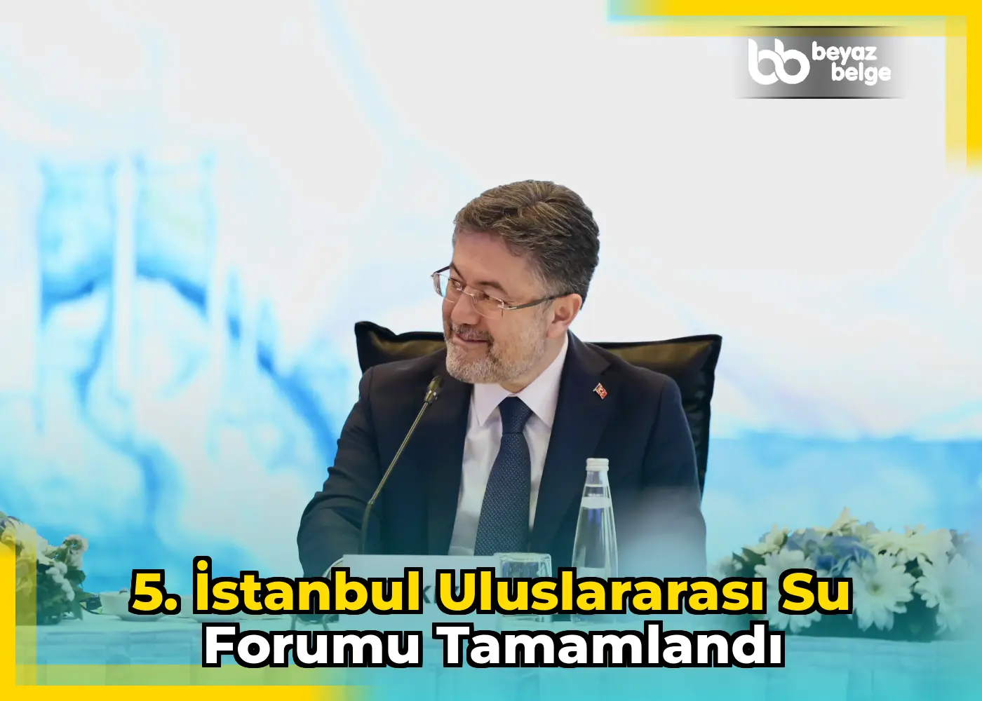 5. İstanbul Uluslararası Su Forumu tamamlandı