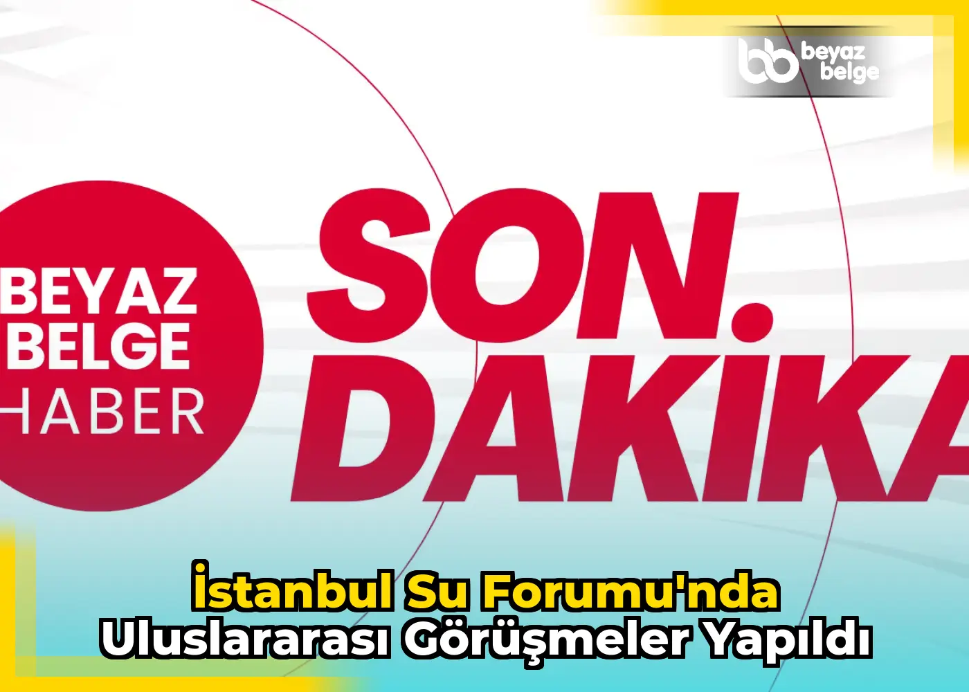 İstanbul Su Forumu'nda uluslararası görüşmeler yapıldı