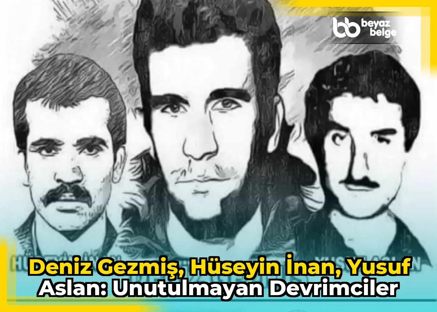 Deniz Gezmiş, Hüseyin İnan, Yusuf Aslan: Unutulmayan Devrimciler