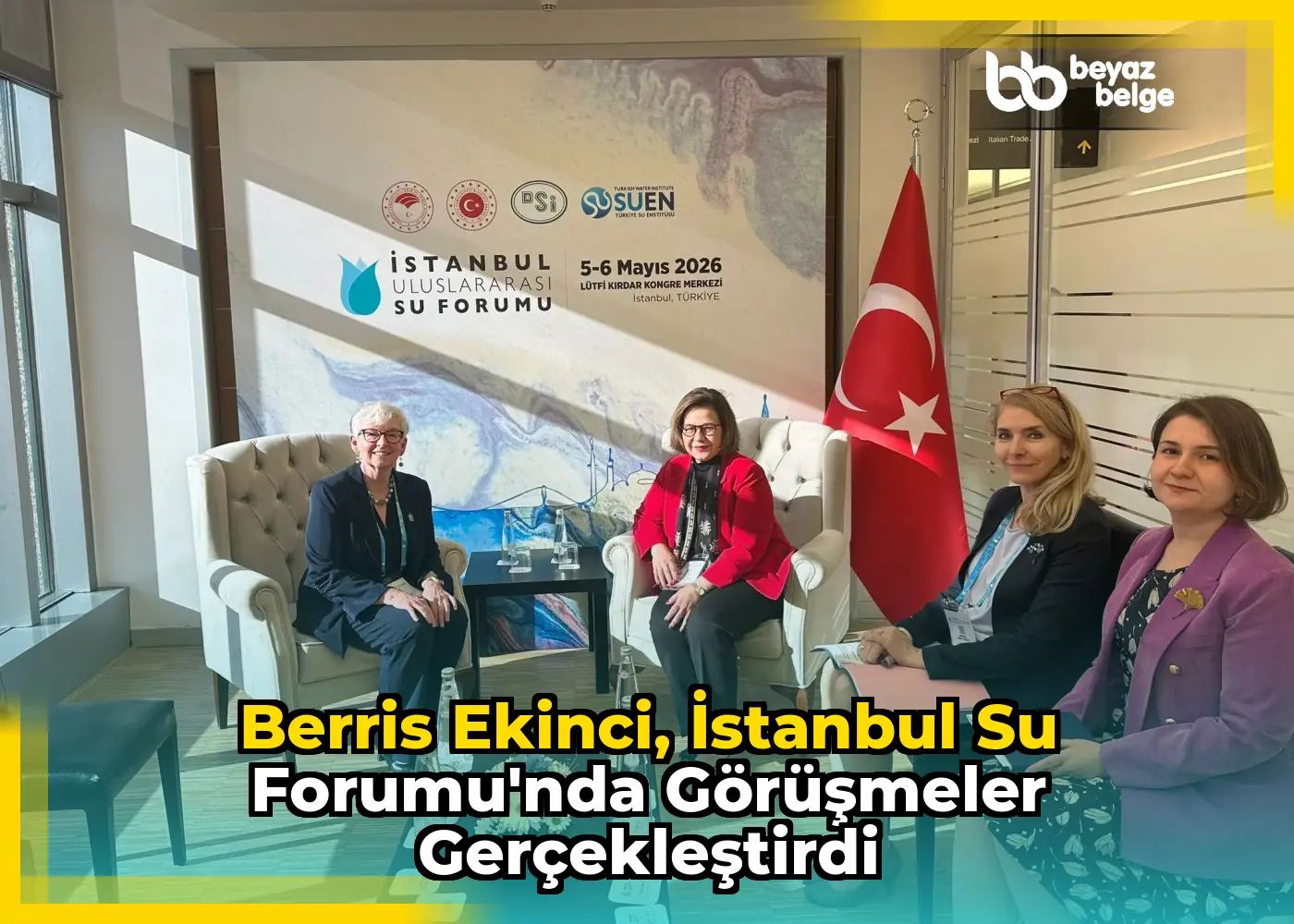 Berris Ekinci, İstanbul Su Forumu'nda görüşmeler gerçekleştirdi