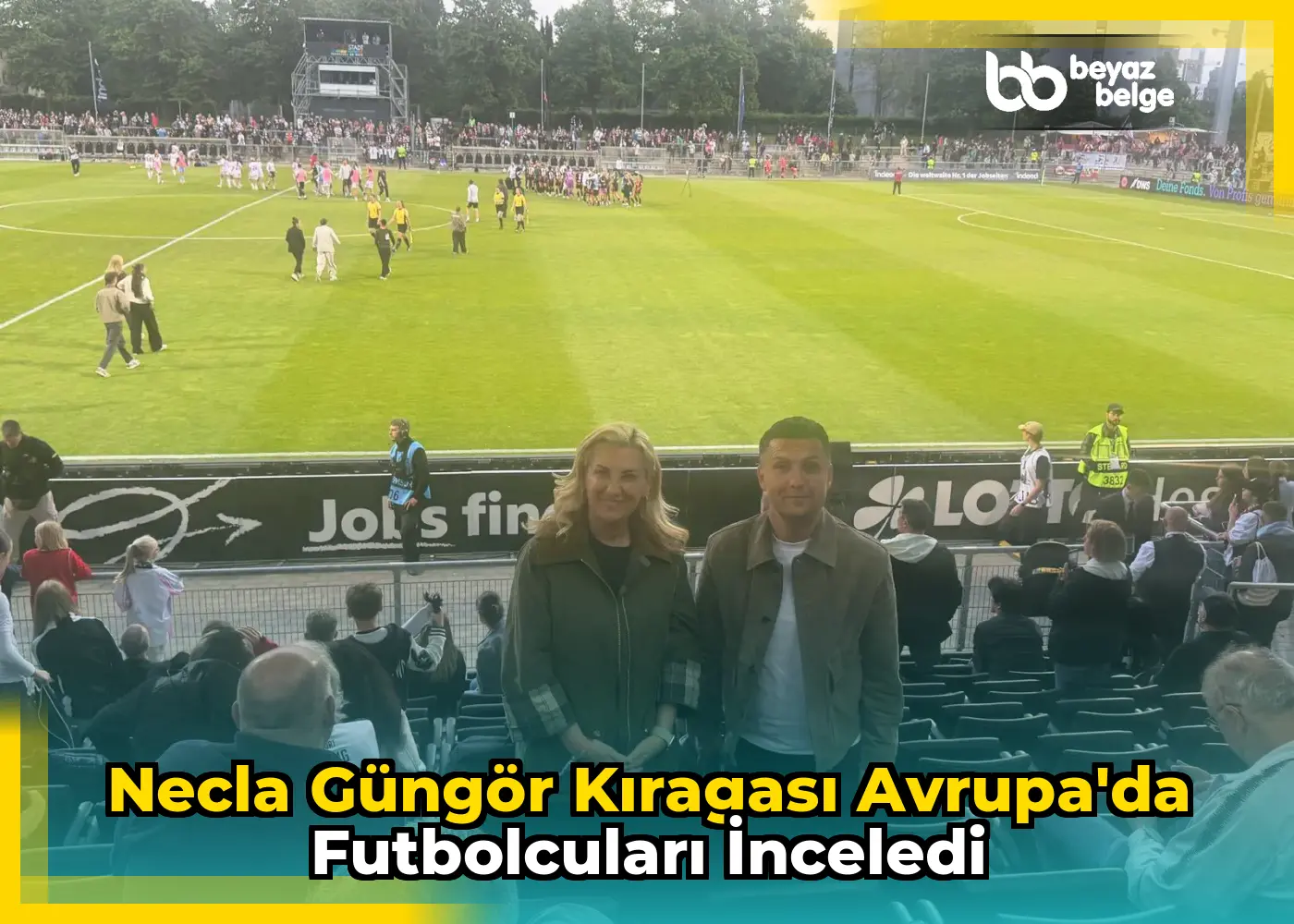 Necla Güngör Kıragası Avrupa'da Futbolcuları İnceledi