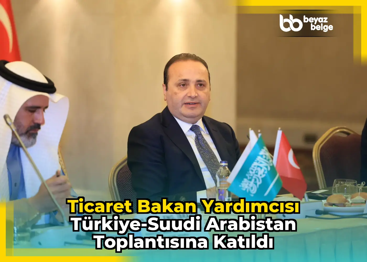 Ticaret Bakan Yardımcısı Türkiye-Suudi Arabistan Toplantısına Katıldı