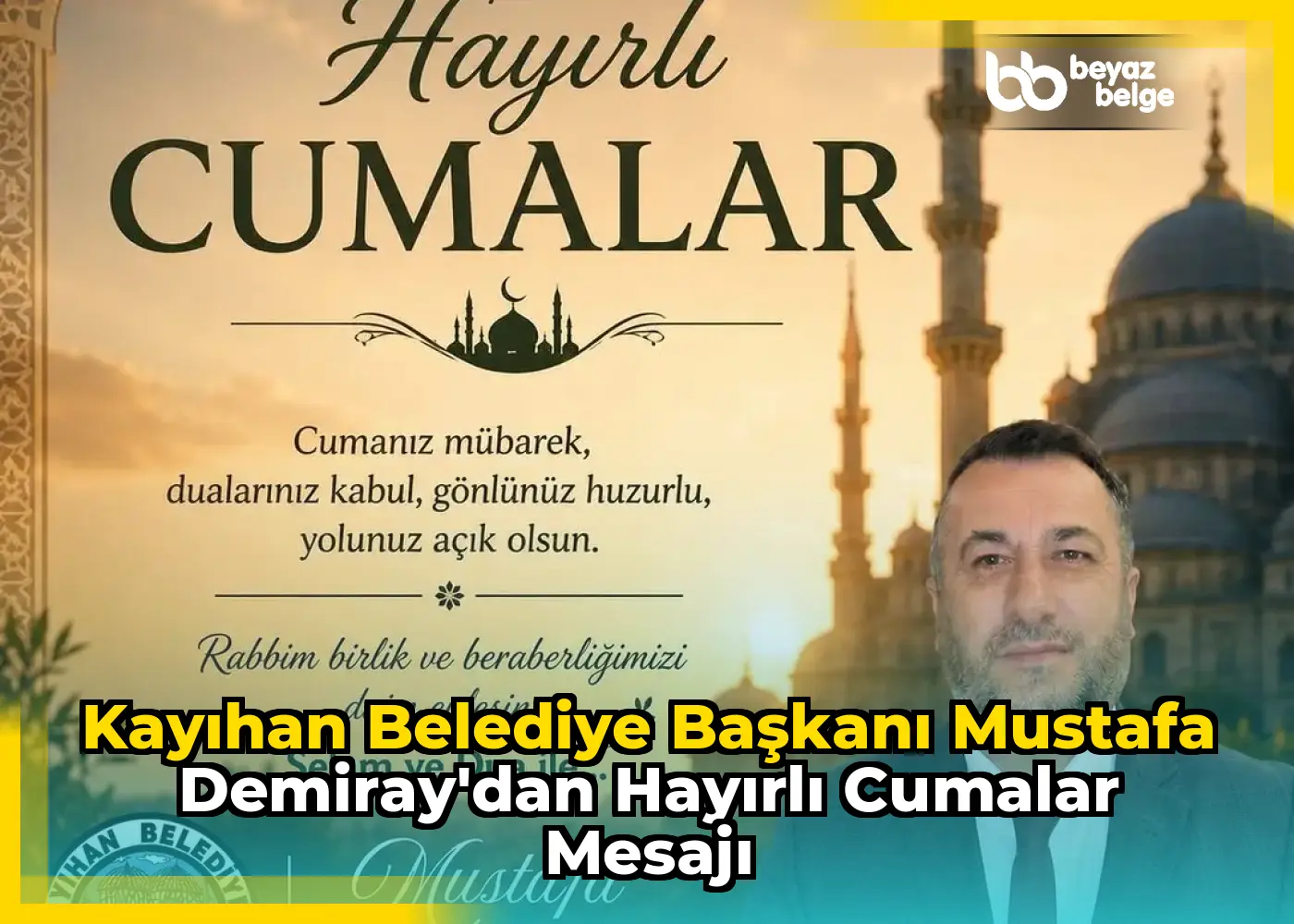 Kayıhan Belediye Başkanı Mustafa Demiray'dan Hayırlı Cumalar Mesajı