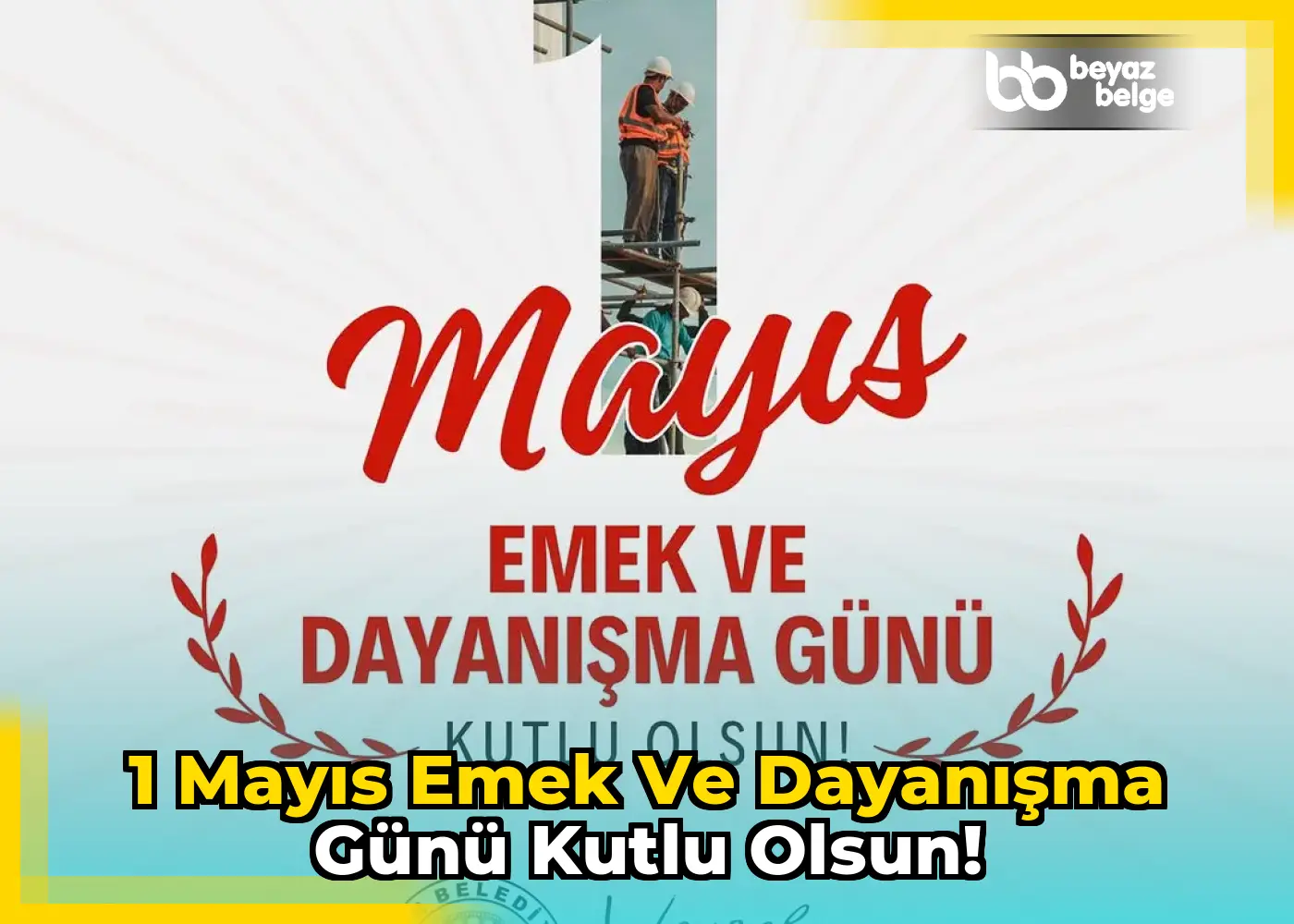 1 Mayıs Emek ve Dayanışma Günü Kutlu Olsun!