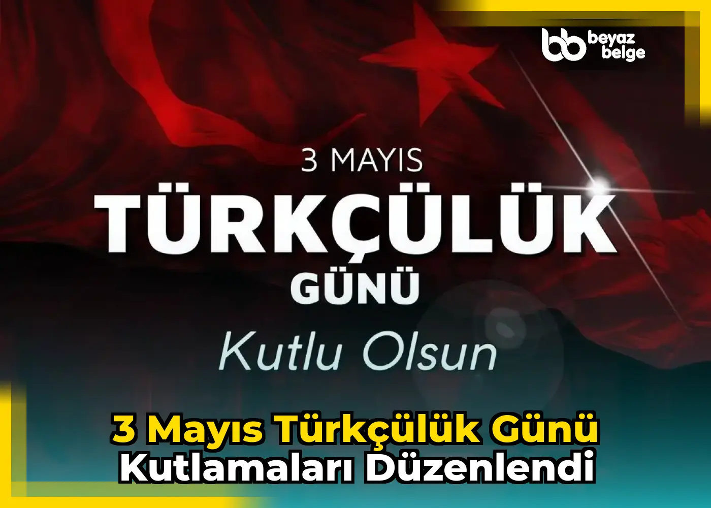 3 Mayıs Türkçülük Günü Kutlamaları Düzenlendi
