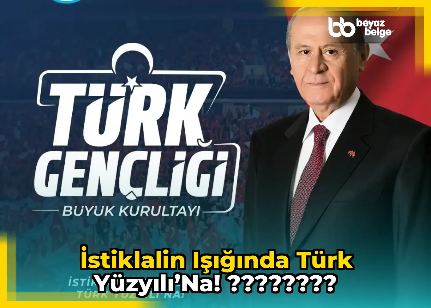 İstiklalin Işığında Türk Yüzyılı’na! ????????