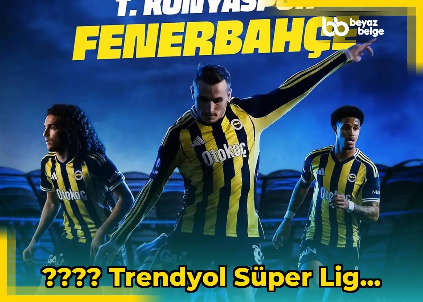 ???? Trendyol Süper Lig...
